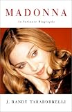 Madonna: An Intimate Biography J. Randy Taraborrelli