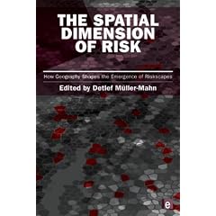 The Spatial Dimension of Risk: How Geography Shapes the Emergence of Riskscapes (Earthscan Risk in Society)