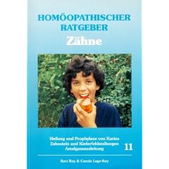 Hom�opathische Ratgeber: Hom�opathischer Ratgeber, Bd.11, Z�hne: Heilung und Prophylaxe von Karies, Zahnstein und Kieferfehlstellungen, Amalgamausleitung: Nr 11