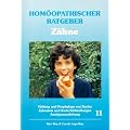 Hom�opathische Ratgeber: Hom�opathischer Ratgeber, Bd.11, Z�hne: Heilung und Prophylaxe von Karies, Zahnstein und Kieferfehlstellungen, Amalgamausleitung: Nr 11