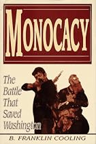 Monocacy: The Battle That Saved Washington