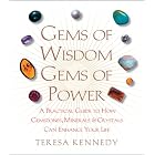 Click here to buy Gems of Wisdom, Gems of Power: A Practical Guide to How Gemstones, Minerals and Crystals Can Enhance Your Life by  Teresa Kennedy.