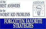 All the Best Answers for the Worst Kid Problems: Forgotten Favorite Strategies