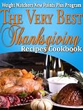 Weight Watchers New Points Plus Plan The Very Best Thanksgiving Recipes Cookbook
