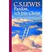 Pardon, ich bin Christ. Meine Argumente f�r den Glauben
