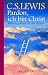 Pardon, ich bin Christ. Meine Argumente für den Glauben (Paperback)