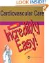 Cardiovascular Care Made Incredibly Easy! (Incredibly Easy! Series)