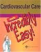 Cardiovascular Care Made Incredibly Easy! (Incredibly Easy! Series)