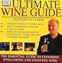 Ultimate Wine Guide {Ft. Oz Clarke} : Develop Your Wine Tasting Skills, Select The Perfect Wine For Every Occasion, Improve Your Knowledge Of Wine Regions, Grape Varieties, Vineyards & More