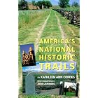 America's National Historic Trails by Kathleen A. Cordes and Jane Lammers
