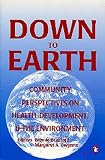 Down to Earth: Community Perspectives on Health, Development and the Environment (Kumarian Press Library of Management for Development)