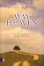 The Way to Heaven: The Gospel According to John Wesley