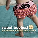 Sweet Booties!: And Blankets, Bonnets, Bibs & More
