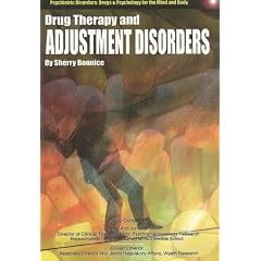 Drug Therapy and Adjustment Disorders (Psychiatric Disorders: Drugs and Psychology for the Mind and Body)