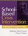 School-based Crisis Intervention: Preparing All Personnel To Assist (Practical Interventions in the Schools)