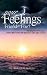 Book Your Feelings, Friends or Foe?: Changing Your Self-Concept...Positive Ways to Deal With Depression, Guilt, Anger, and Fear