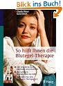 So hilft Ihnen die Blutegel-Therapie: Die bew�hrte Heilmethode neu entdeckt. Bei welchen Krankheiten sie hilft. So finden Sie den richtigen Therapeuten