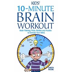 Kids' 10-Minute Brain Workout: Brain-Training Tricks, Riddles and Puzzles to Exercise Your Mind