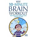 Kids' 10-Minute Brain Workout: Brain-Training Tricks, Riddles and Puzzles to Exercise Your Mind