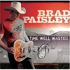 Time Well Wasted by Brad Paisley