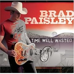 Time Well Wasted by Brad Paisley