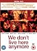 We Don't Live Here Anymore [2004]