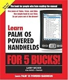 Learn Palm OS Powered Handhelds for 5 Bucks (Learn...for 5 Bucks)