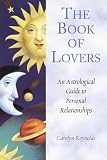 The Book of Lovers: An Astrological Guide to Personal Relationships