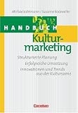 Handb&uuml;cher Unternehmenspraxis: Handbuch Kulturmarketing: Strukturierte Planung - Erfolgreiche Umsetzung - Innovationen und Trends aus der Kulturszene - Buch - Michaela Reimann, Susanne Rockweiler