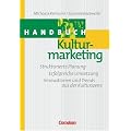 Handb�cher Unternehmenspraxis: Handbuch Kulturmarketing: Strukturierte Planung - Erfolgreiche Umsetzung - Innovationen und Trends aus der Kulturszene. Buch