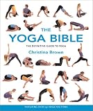 The Yoga Bible: The Definitive Guide to Yoga Postures