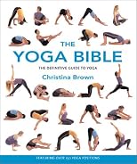 The Yoga Bible: The Definitive Guide to Yoga Postures