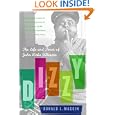 Dizzy: The Life and Times of John Birks Gillespie