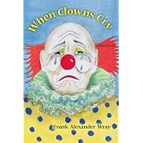 When Clowns Cryby Frank Wray