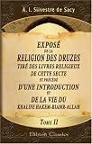 Expos� de la religion des druzes, tir� des livres religieux de cette secte, et pr�c�d� d'une introduction et de la vie du Khalife Hakem-Biamr-Allah: Tome 2
