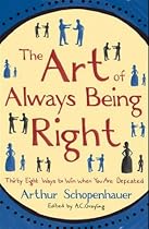 The Art of Always Being Right: Thirty Eight Ways to Win When You Are Defeated
