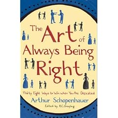 The Art of Always Being Right: Thirty Eight Ways to Win When You Are Defeated