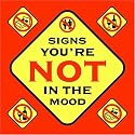 Signs You're Not In The Mood / Signs You Are in the Mood