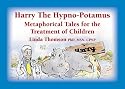 Harry the Hypno-potamus: Metaphorical Tales for the Treatment of Children