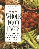 Whole Food Facts: The Complete Reference Guide