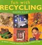 Fun With Recycling: 50 Great Things for Kids to Make from Junk