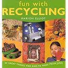 Fun With Recycling: 50 Great Things for Kids to Make from Junk (Fun With) by  Marion Elliot