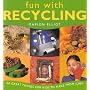 Fun With Recycling: 50 Great Things for Kids to Make from Junk (Fun With)