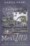 The Tower Menagerie: The Amazing True Story of the Royal Collection of Wild Beasts