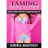 Taming Baby Sister: Brother Sister Threesome #1