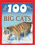 100 Things You Should Know About Big Cats