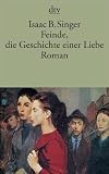 Feinde, die Geschichte einer Liebe: Roman - Isaac Bashevis Singer