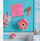 Scissors, paper, craft : 30 pretty projects all cut, folded and crafted from paper