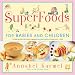 SuperFoods: For Babies and Children