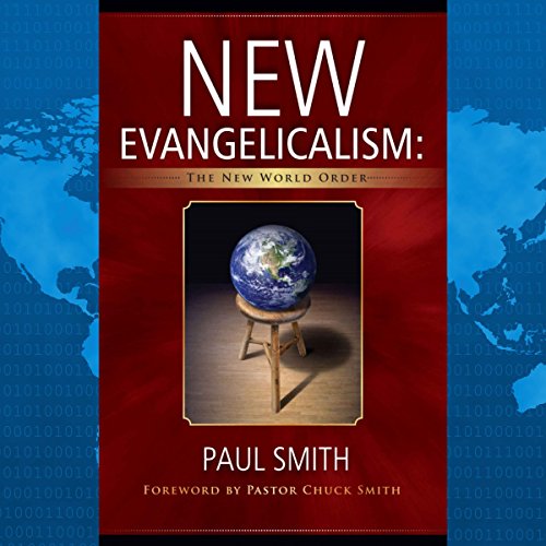 New Evangelicalism: The New World Order: How the New World Order Is Taking Over Your Church (And Why Your Pastor Will Let Them Do It to You)